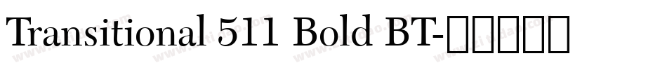 Transitional 511 Bold BT字体转换